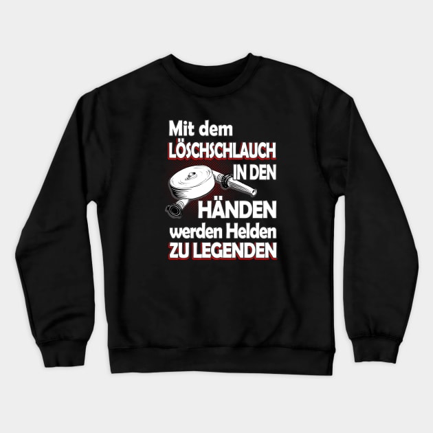 Feuerwehr Löschschlauch Helden Spruch Crewneck Sweatshirt by Foxxy Merch